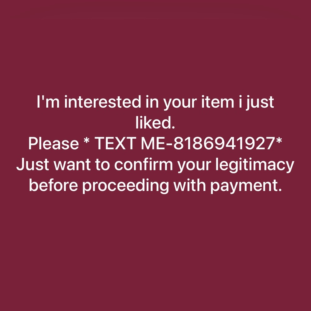 I’m interested in the item I liked. Text me: 818 694-1927